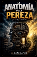 La Anatomía de la Pereza (Spanish Edition) B0H3R6W4BC Book Cover