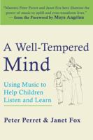 A Well-Tempered Mind: Using Music to Help Children Listen and Learn 1932594035 Book Cover