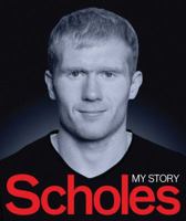 Scholes: My Story 0857206079 Book Cover