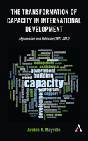 The Transformation of "capacity" in International Development: Afghanistan and Pakistan (1977-2017) 1785279777 Book Cover