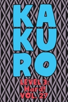Kakuro Level 3: Hard! Vol. 27: Play Kakuro 16x16 Grid Hard Level Number Based Crossword Puzzle Popular Travel Vacation Games Japanese Mathematical Logic Similar to Sudoku Cross-Sums Math Genius Cross 1661980643 Book Cover
