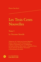 Les Trois Cents Nouvelles. Tome I: Le Trecento Novelle (French and Italian Edition) 2406167046 Book Cover