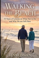 Walking the Beach: 53 Years of Lessons on What Not to Do and Why We're Still Here B0H761R1RG Book Cover