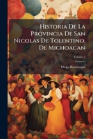 Historia De La Provincia De San Nicolas De Tolentino, De Michoacan: Del Órden De N. P. S. Augustín, Volume 2 1144276780 Book Cover