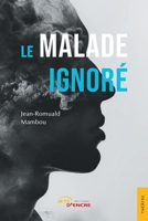 Le Malade ignoré (French Edition) 2355239029 Book Cover