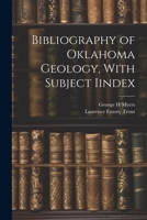 Bibliography of Oklahoma Geology, With Subject Iindex 1022035452 Book Cover