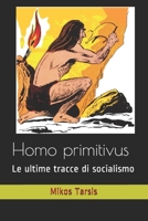 Homo primitivus: Le ultime tracce di socialismo 1790169992 Book Cover