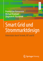 Smart Grid und Strommarktdesign: Unterstützt durch Technik, IKT und KI 3658505982 Book Cover