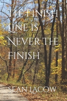 The Finish Line is Never the Finish B0FSS5TF67 Book Cover