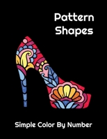 Pattern Shapes Simple Color By Number for Adults: Easy Relaxing Color By Number Coloring Book for Adults Relaxation on White and Black Backgrounds B0CPQ5NZXT Book Cover