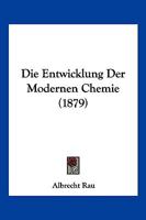 Die Entwicklung Der Modernen Chemie (1879) 0270618635 Book Cover