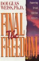 The Final Freedom : Pioneering Sexual Addiction Recovery 1881292371 Book Cover