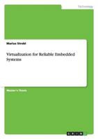 Virtualization for Reliable Embedded Systems 3656490716 Book Cover