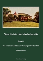 Geschichte der Niederlausitz. Erster Band: Von der �ltesten Zeit bis zum �bergang an Preu�en 1815. Ver�ffentlichung der Berliner Historischen Kommission, Band 5, Berlin 1963 3883722715 Book Cover