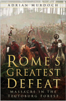 Rome's Greatest Defeat: Massacre in the Teutoburg Forest 0750940158 Book Cover