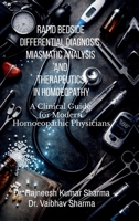 Rapid Bedside Differential Diagnosis, Miasmatic Analysis and Therapeutics in Homoeopathy: A Clinical Guide for Modern Homoeopathic Physicians B0GTMN8214 Book Cover