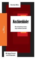 Maschinenkinder: Über die Beziehung zwischen Angst und Naturwissenschaft 3842344619 Book Cover