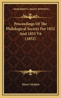 Proceedings Of The Philological Society For 1852 And 1853 V6 1164524127 Book Cover