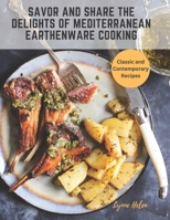 Savor and Share the Delights of Mediterranean Earthenware Cooking: Classic and Contemporary Recipes B0BZFFVV3W Book Cover