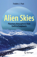 Alien Skies: Planetary Atmospheres from Earth to Exoplanets 1461485533 Book Cover