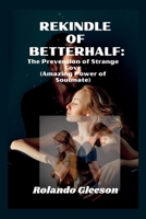 AMAZING SOUL OF BETTERHALF: The Prevention of Strange Love B0BJTRMCVP Book Cover