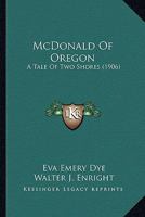 McDonald of Oregon: A Tale of Two Shores 1016681283 Book Cover