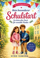 Mein besonderer Schulstart.: Ein stärkendes Buch für sensible Kinder - mit 12 einfühlsamen Geschichten und 10 einfachen Ritualen für mehr Sicherheit (German Edition) 3384913671 Book Cover