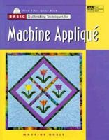 Basic Quiltmaking Techniques for Machine Applique 1564772411 Book Cover