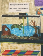 Tibby and That Fish: That Fish Is Just Too Much! B0BPVX63LQ Book Cover
