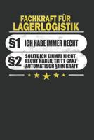 Fachkraft F�r Lagerlogistik �1 Ich Habe Immer Recht �2 Sollte Ich Einmal Nicht Recht Haben, Tritt Ganz Automatisch �1 in Kraft: Punktiertes Notizbuch Mit 120 Seiten Zum Festhalten F�r Alle Notizen 1799192725 Book Cover