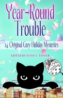 Year-Round Trouble: 14 Original Trouble Cat Cozy Holiday Mysteries 0984700196 Book Cover
