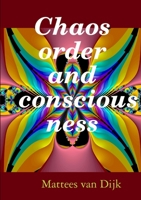 Chaos, order and consciousness 0244658404 Book Cover