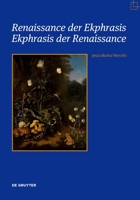 Renaissance der Ekphrasis – Ekphrasis der Renaissance: Transformationen einer einflussreichen ästhetischen Kategorie in Kunst, Literatur und Wissenschaft 3110790807 Book Cover