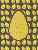 Weekly Shit Meal Planner: 52 Weeks to Plan Shit Meal-Large Size 8.5 x 11-Include: Freezer Inventory, Week Meal Planner, Shopping List, Notes-Shit Gifts-Easy Help in the Kitchen -Weekly Planner-Plan Yo 1655155326 Book Cover