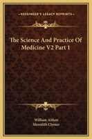 The Science and Practice of Medicine V2 Part 1 1430498250 Book Cover