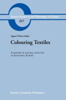 Colouring Textiles: A History of Natural Dyestuffs in Industrial Europe 9048157218 Book Cover