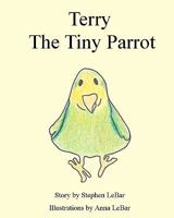 Terry The Tiny Parrot 1450592252 Book Cover