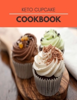 Keto Cupcake Cookbook: Healthy Desserts, Delightful Recipes Anyone can Make at Home B09DLTLPBQ Book Cover
