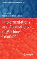 Implementations and Applications of Machine Learning 3030378292 Book Cover