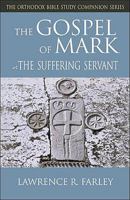 The Gospel of Mark: The Suffering Servant (Orthodox Bible Study Companion) (Orthodox Bible Study Companion Series) 1888212543 Book Cover