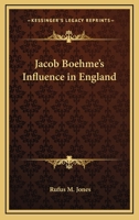 Jacob Boehme's Influence in England 1425335969 Book Cover