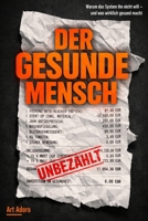 DER GESUNDE MENSCH - Warum das System ihn nicht will !!?: – und was wirklich gesund macht. Die schonungslose Abrechnung mit der Krankheitsindustrie (Telemedizin) (German Edition) B0GTXLCF62 Book Cover
