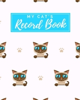 My Cat's Record Book: Pet Journal Log Book - Medical & Vet Records - Pet Sitter Notes - Manage Expenses - Track Appetite, Weight, Sleep, Play Times, & ... for New Kitty Gift - (8 x 10) Siamese Cat 1698374763 Book Cover