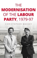 The Modernisation of the Labour Party, 1979-97 1526144425 Book Cover