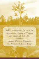 Soil Exhaustion As a Factor in the Agricultural History of Virginia And Maryland, 1606-1860 1570036810 Book Cover