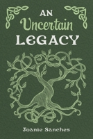 An Uncertain Legacy (The Secret Life of Jasmine Rose) B0CJ6BCYK7 Book Cover