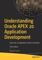 Understanding Oracle Apex 20 Application Development: Think Like an Application Express Developer 148426164X Book Cover