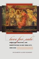 Love for Sale: Courting, Treating, and Prostitution in New York City, 1900-1945 (Gender and American Culture) 0807856908 Book Cover