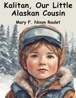 Kalitan, Our Little Alaskan Cousin 1836572417 Book Cover