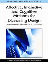 Affective, Interactive and Cognitive Methods for E-Learning Design: Creating an Optimal Education Experience 1605669407 Book Cover